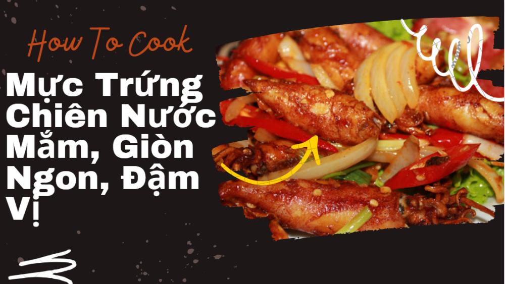 MỰC TRỨNG CHIÊN NƯỚC MẮM GIÒN, NGON ĐẬM VỊ