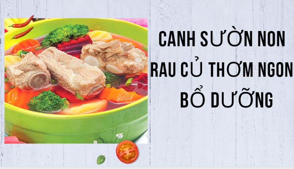 CANH SƯỜN NON RAU CỦ THƠM NGON, BỔ DƯỠNG