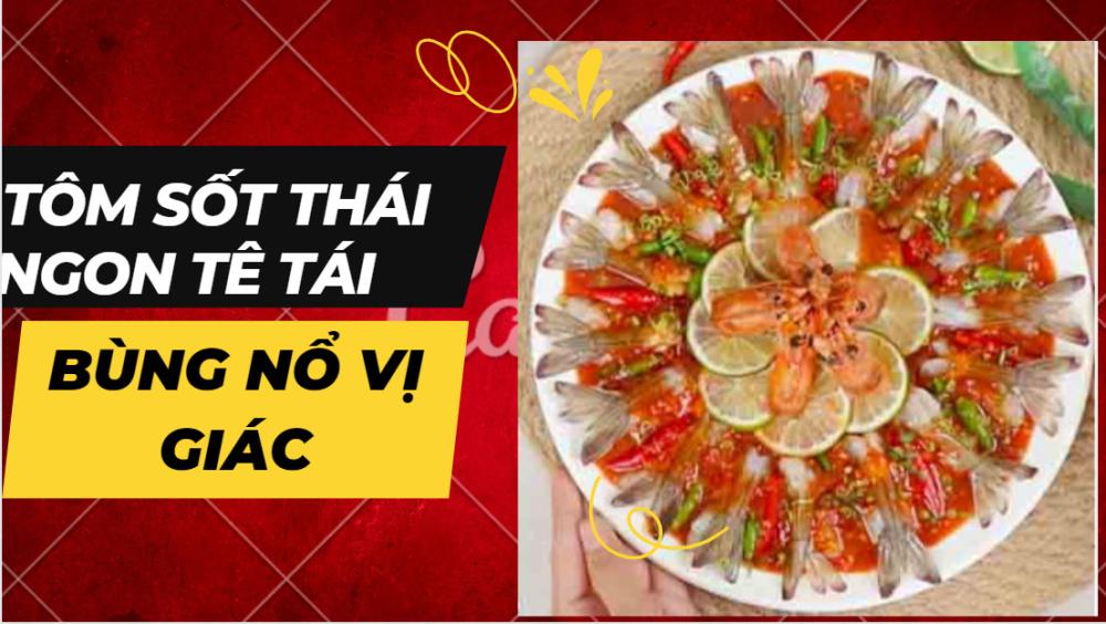 TÔM SỐT THÁI NGON TÊ TÁI, BÙNG NỔ VỊ GIÁC